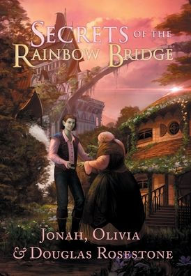 Secrets of The Rainbow Bridge Fire Ionracas: Book One