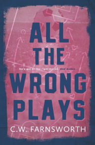 Title: All The Wrong Plays, Author: C W Farnsworth