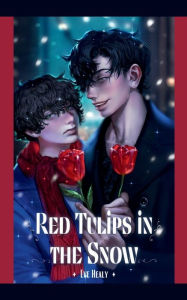 Title: Red Tulips in the Snow, Author: Eve Healy