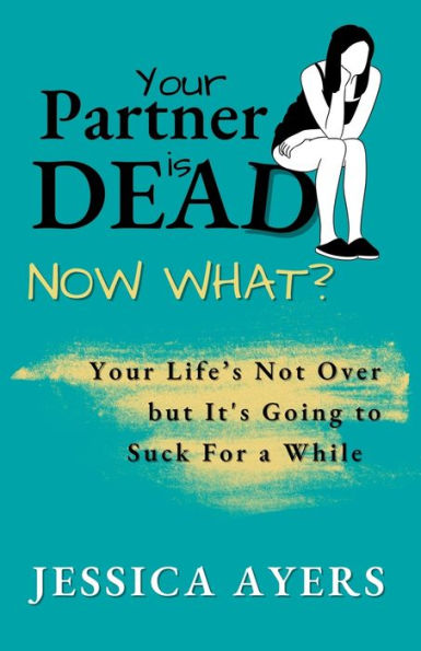 Your Partner Is Dead, Now What?