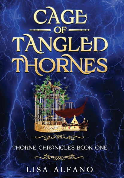 CAGE OF TANGLED THORNES: THORNE CHRONICLES BOOK ONE