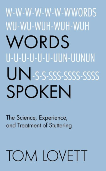 Words Unspoken: The Science, Experience, and Treatment of Stuttering