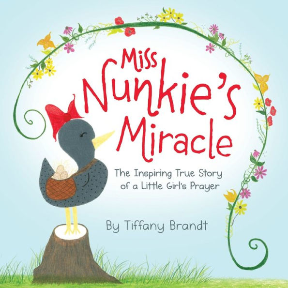 Miss Nunkie's Miracle: The Inspiring True Story of a Little Girls Prayer