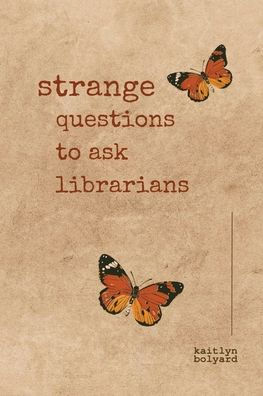 Strange Questions to Ask Librarians: A Poetry Collection