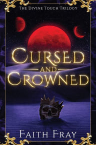 Title: Cursed and Crowned, Author: Faith Fray