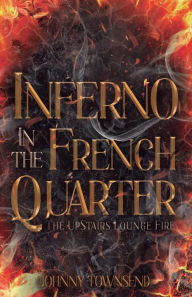 It series computer books free download Inferno in the French Quarter: The UpStairs Lounge Fire (English literature) 9798988084723 