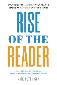Audio books download amazon Rise of the Reader: Strategies For Mastering Your Reading Habits and Applying What You Learn by Nick Hutchison