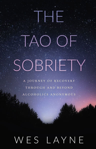 The Tao of Sobriety: A Journey of Recovery Through and Beyond Alcoholics Anonymous