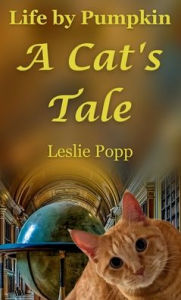 Title: Life by Pumpkin: A Cat's Tale, Author: Leslie Popp