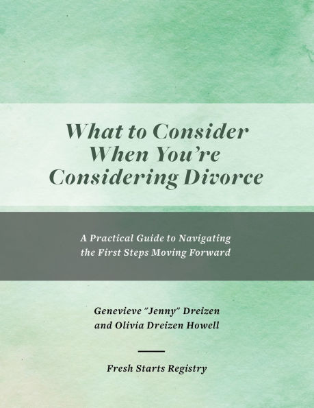 What to Consider When You're Considering Divorce: A Practical Guide to Navigating the First Steps Moving Forward