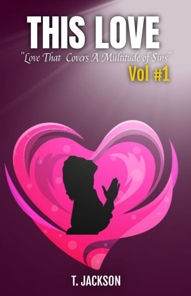 This Love: Love That Covers A Multitude of Sins (Vol. 1)