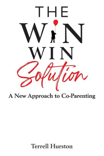 The Win-Win Solution: A New Approach to Co-Parenting