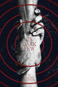 Title: Us Dark Few, Author: Alexis Patton