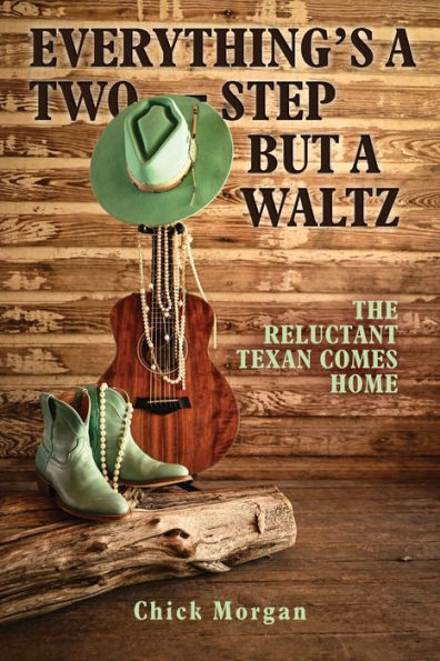 Everything's a Two-Step but a Waltz: The Reluctant Texan Comes Home