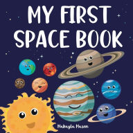 Title: My First Space Book: A Kids Guide To The 8 Planets In Our Solar System, Author: Makayla Mason