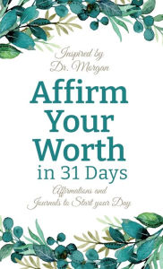 Title: Affirm Your Worth in 31 Days, Author: Dr. Alberta Morgan