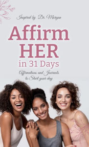 Title: Affirm Her in 31 Days, Author: Dr. Alberta Morgan