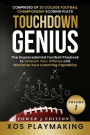 Touchdown Genius: The Unprecedented Football Playbook to Unleash Your Offense and Maximize Your Coaching Capability