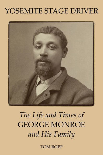 Yosemite Stage Driver: The Life and Times of George Monroe and His Family