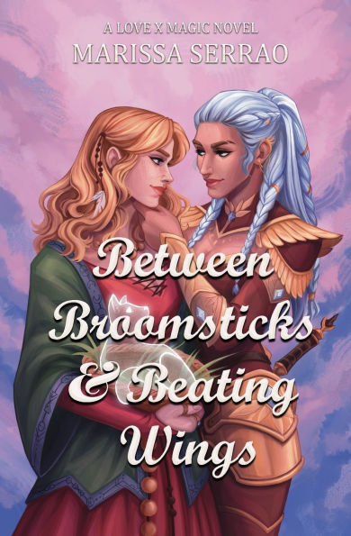 Between Broomsticks and Beating Wings: A Love X Magic Novel