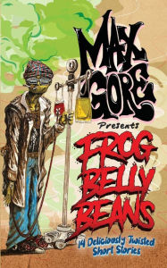Amazon kindle ebook Max Gore Presents: Frog Belly Beans:14 Deliciously Twisted Short Stories by Mike Lukas 9798988174165 English version ePub