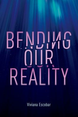 Bending Our Reality: An Authentic Guide to Mindfulness and Wellness Through Breathwork and Meditations