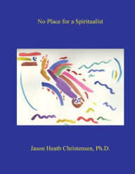 English audio books free download No Place for a Spiritualist English version 9798988177500 by Jason Christensen, Jason Christensen iBook RTF DJVU