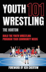 English books download Youth Wrestling 101: Build The Youth Wrestling Program Your Community Needs 9798988192909