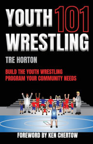 Read online books free no downloads Youth Wrestling 101: Build The Youth Wrestling Program Your Community Needs 9798988192909 