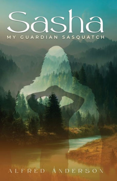 Sasha: My Guardian Sasquatch