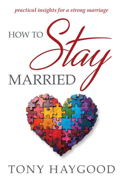 How to Stay Married: Practical Insights for a Strong Marriage