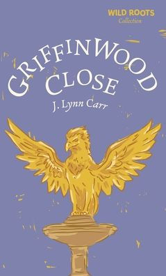 Griffinwood Close: Wild Roots Edition