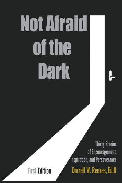 Not Afraid of the Dark: Thirty Stories Encouragement, Inspiration and Perseverance