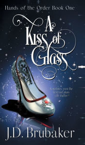 Title: A Kiss of Glass, Author: J. D. Brubaker