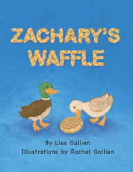 Title: Zachary's Waffle, Author: Lisa Gallien