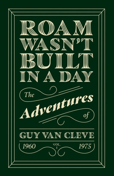 Roam Wasn't Built a Day: The Adventures of Guy Van Cleve