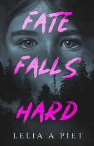 Free books to download on android phone Fate Falls Hard 9798988254508 by Lelia A Piet, Lelia A Piet (English literature)