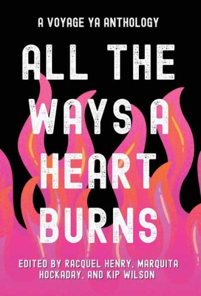 All the Ways a Heart Burns: A Voyage YA Anthology