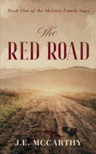 Title: The Red Road: Book One of the McGinn Family Saga, Author: J.E. McCarthy