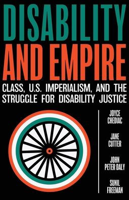 Disability and Empire: Class, US Imperialism, and the Struggle for Disability Justice