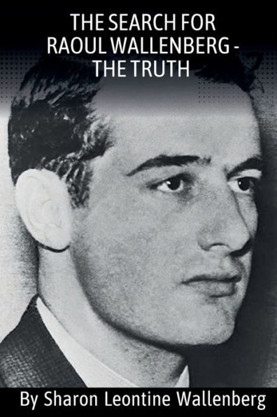"The Search For Raoul Wallenberg - The Truth"