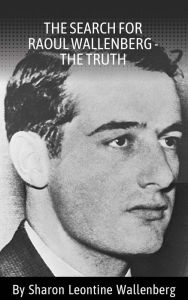 Title: The Search for Raoul Wallenberg - the Truth, Author: Sharon Leontine Wallenberg