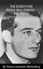 The Search for Raoul Wallenberg - the Truth