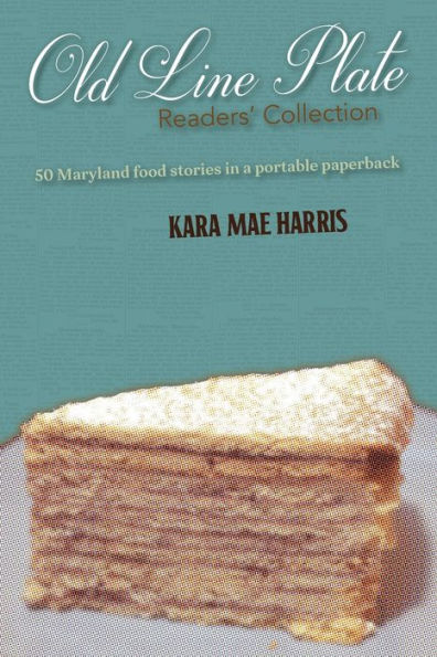 Old Line Plate Readers' Collection: 50 Maryland Food Stories in a portable paperback