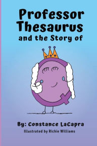 Title: Professor Thesaurus and the Story of Q, Author: Constance LaCapra