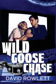 Title: Wild Goose Chase, Author: David Rowlett