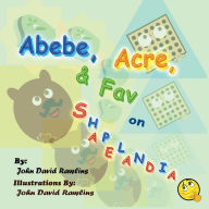 Title: Abebe, Acre, & Fav => => => on Shapelandia: -?:, Author: John David Rawlins
