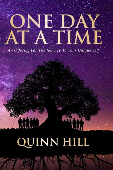 One Day At A Time: An Offering For The Journey To Your Unique Self