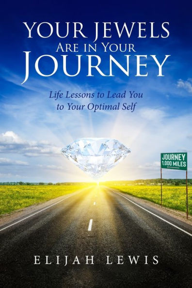 Your Jewels Are Journey: Life Lessons to Lead You Optimal Self