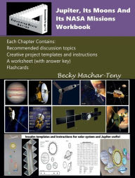 Title: Jupiter, Its Moons And Its NASA Missions Workbook, Author: Becky Machar-teny